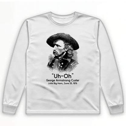 Custer Uh-Oh Long Sleeve T-Shirt