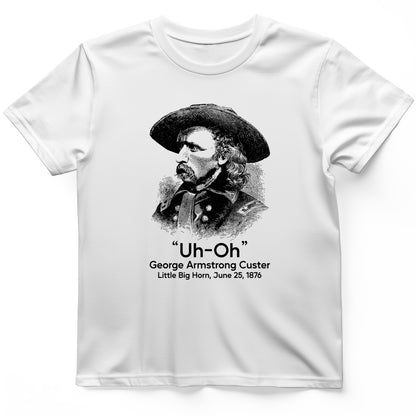 Custer Uh-Oh T-Shirt