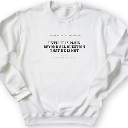 Customer Is Always Right Until Sweatshirt