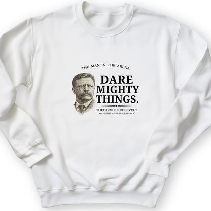 Dare Mighty Things Sweatshirt