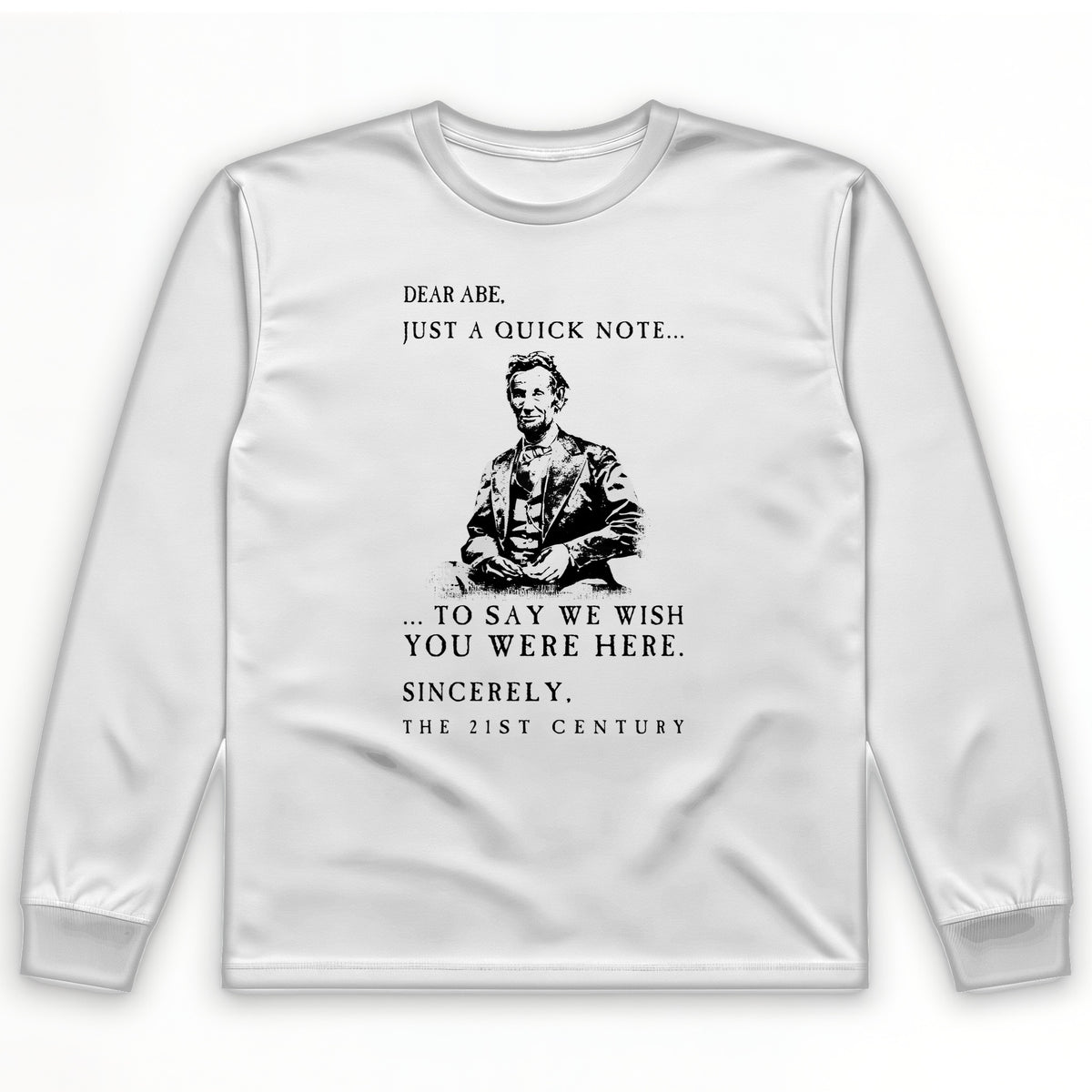 Dear Abe Long Sleeve T-Shirt