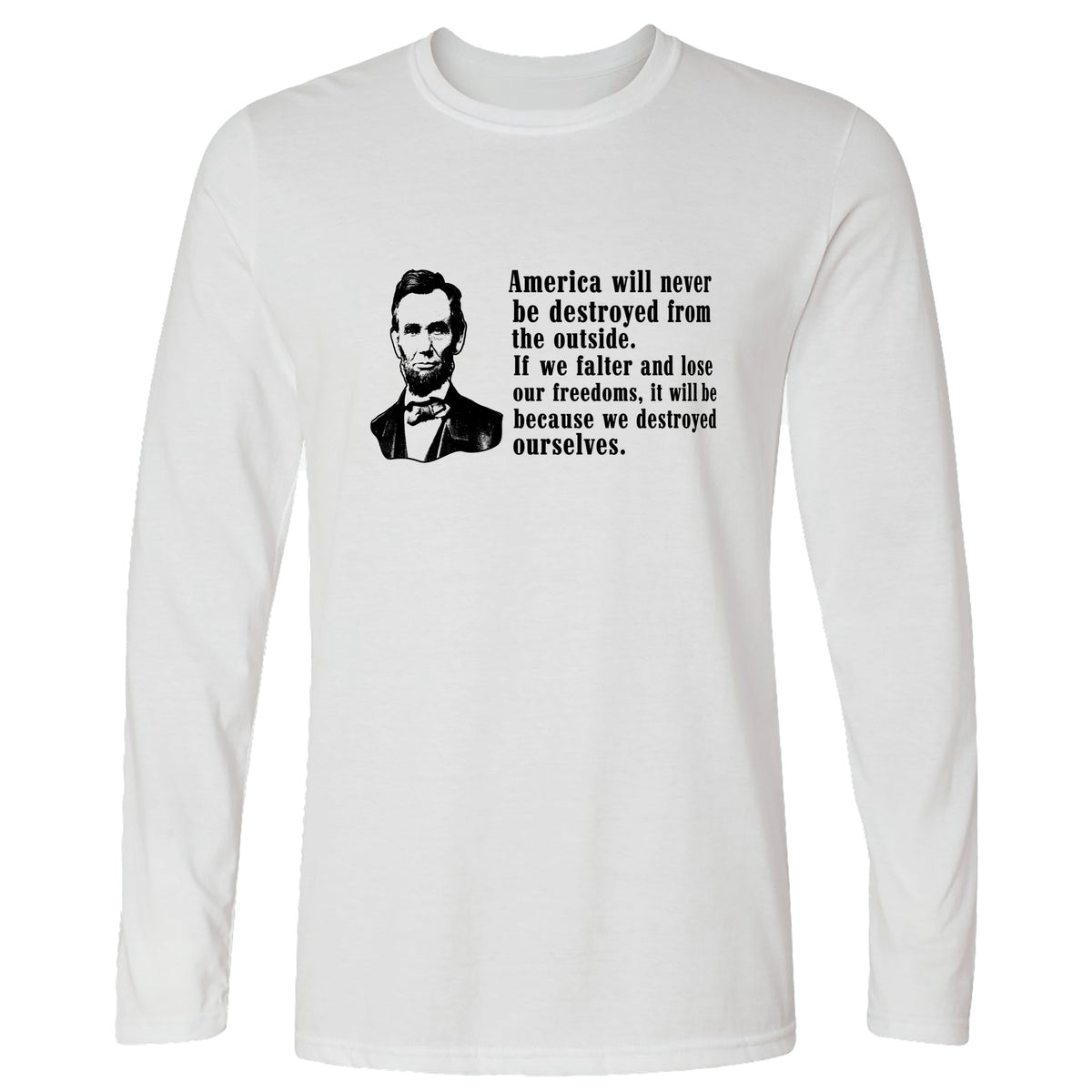 Destroyed Ourselves Lincoln Long Sleeve T-Shirt