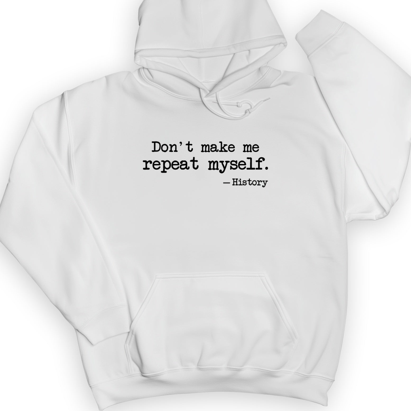 Don't Make Me Repeat Myself Hoodie