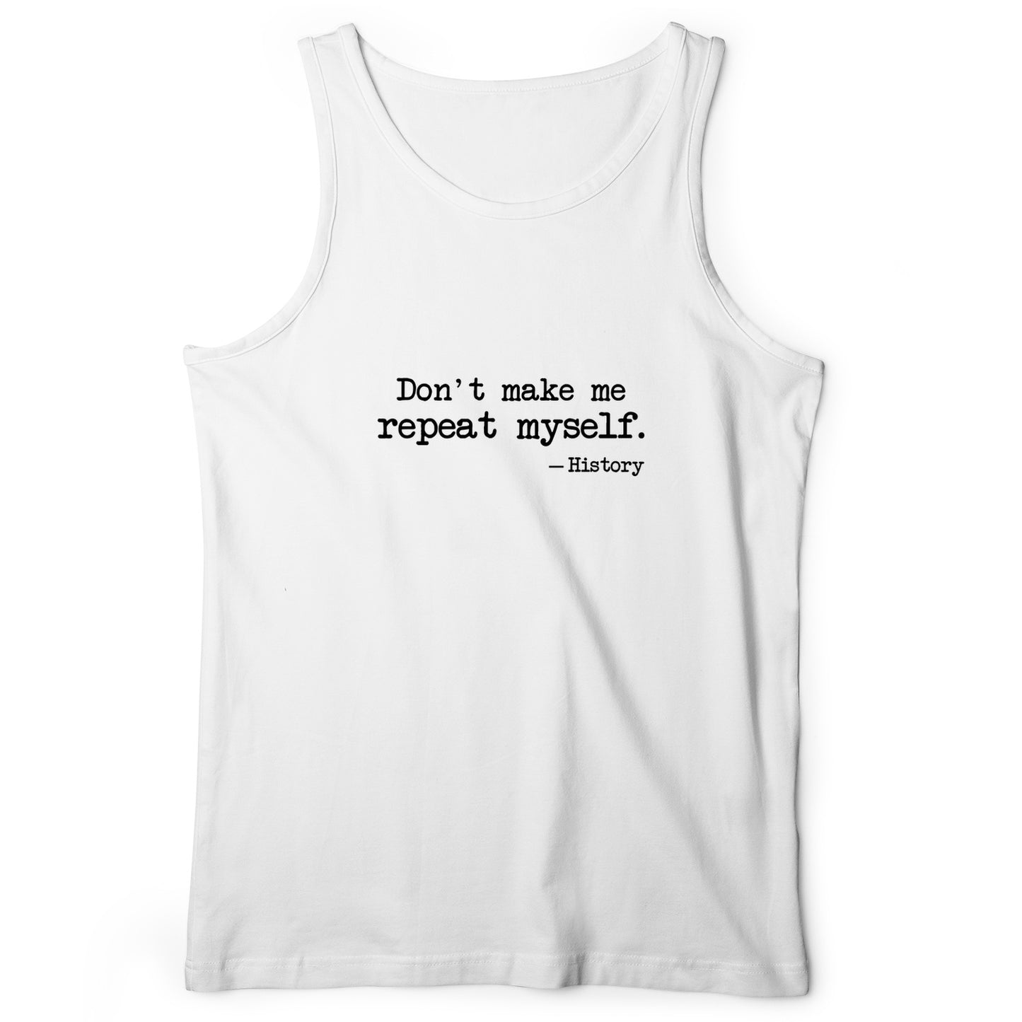 Don't Make Me Repeat Myself Tank
