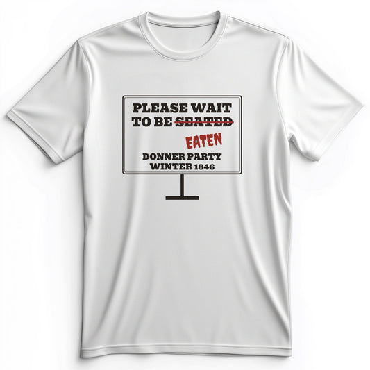 Donner Party Please Wait To Be Eaten Premium Tee