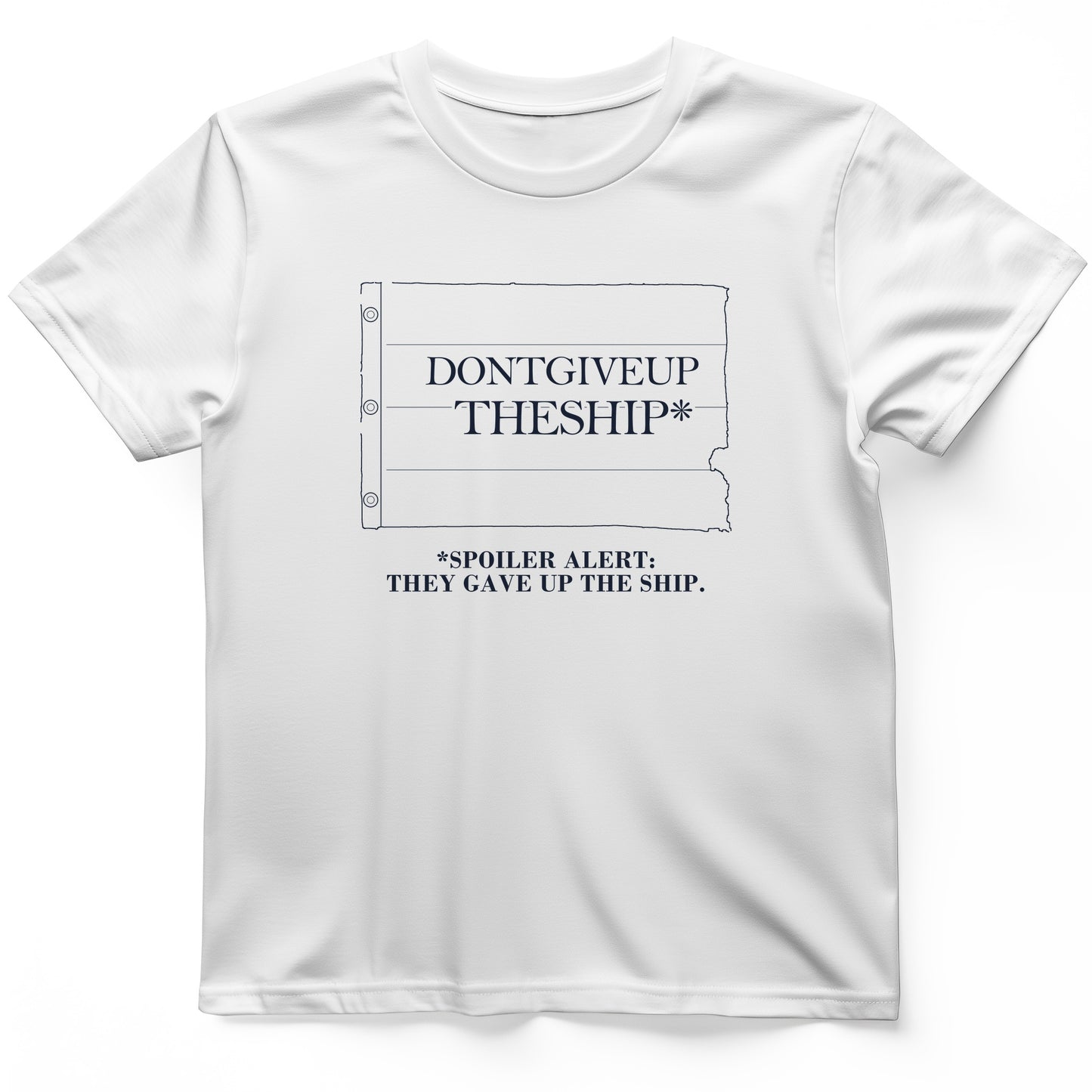 Dont Give Up The Ship T-Shirt