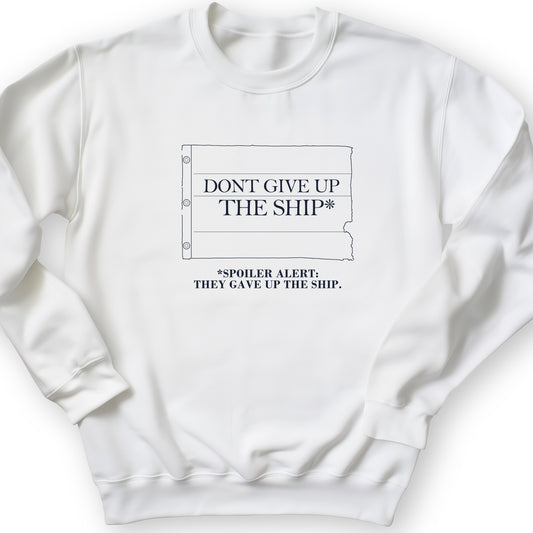 Dont Give Up The Ship Sweatshirt
