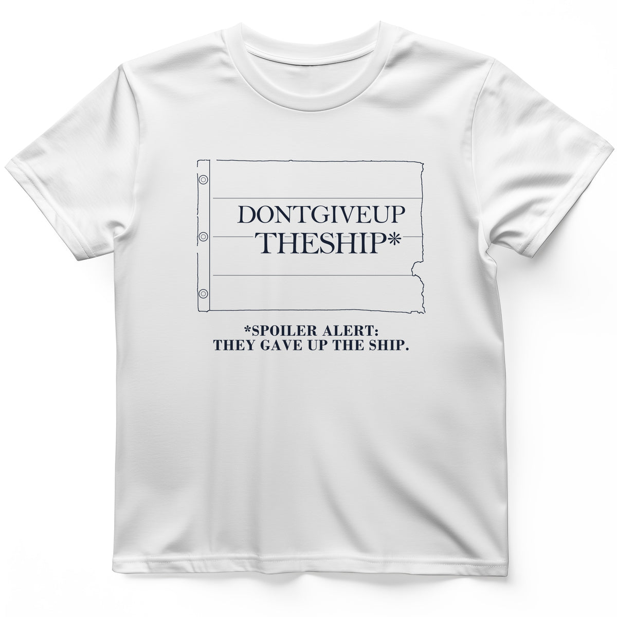 Dont Give Up The Ship T-Shirt