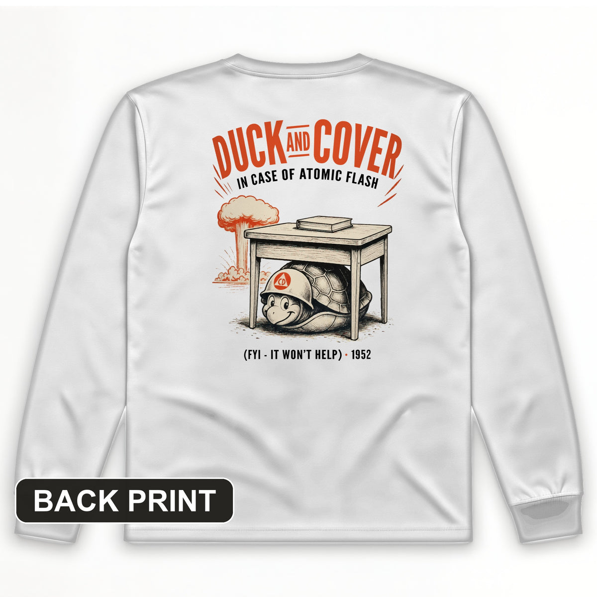 Duck And Cover Back Print Long Sleeve T-Shirt
