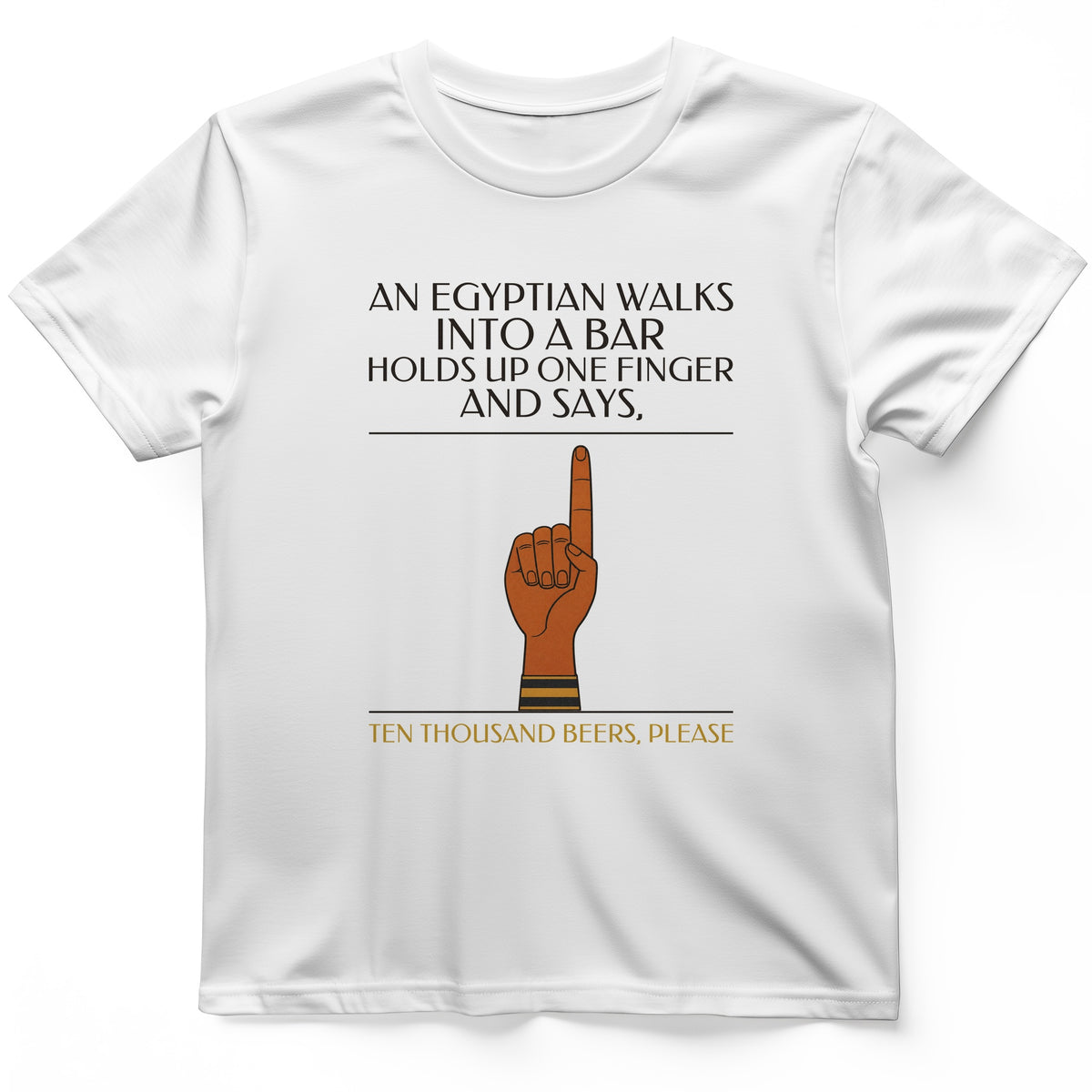 Egyptian Walks Into A Bar T-Shirt