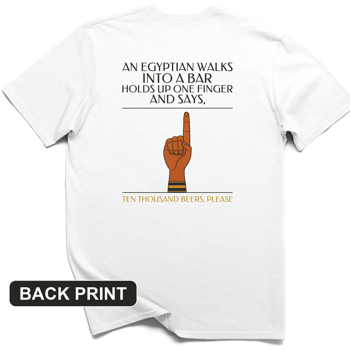 Egyptian Walks Into A Bar Back Print T-Shirt