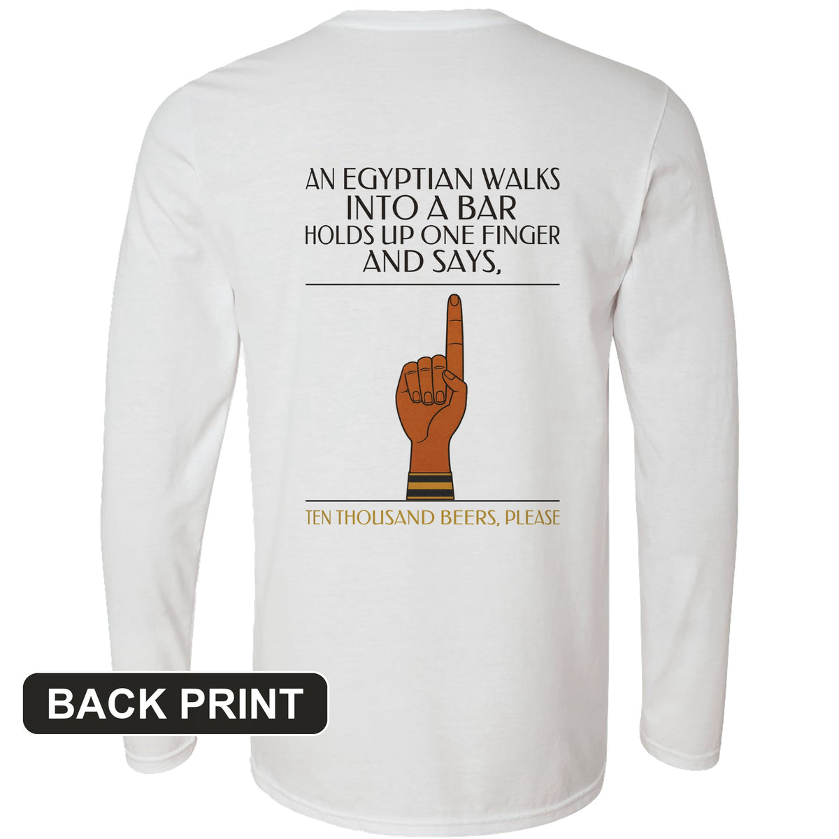 Egyptian Walks Into A Bar Back Print Long Sleeve T-Shirt