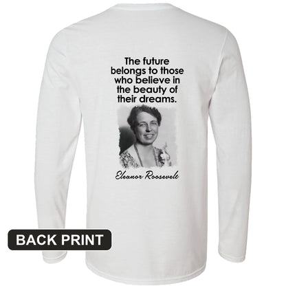 Eleanor Roosevelt Back Print Long Sleeve T-Shirt