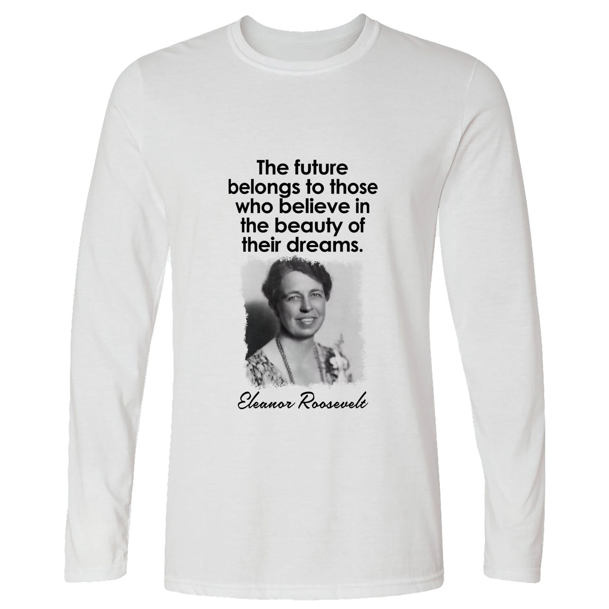 Eleanor Roosevelt Long Sleeve T-Shirt