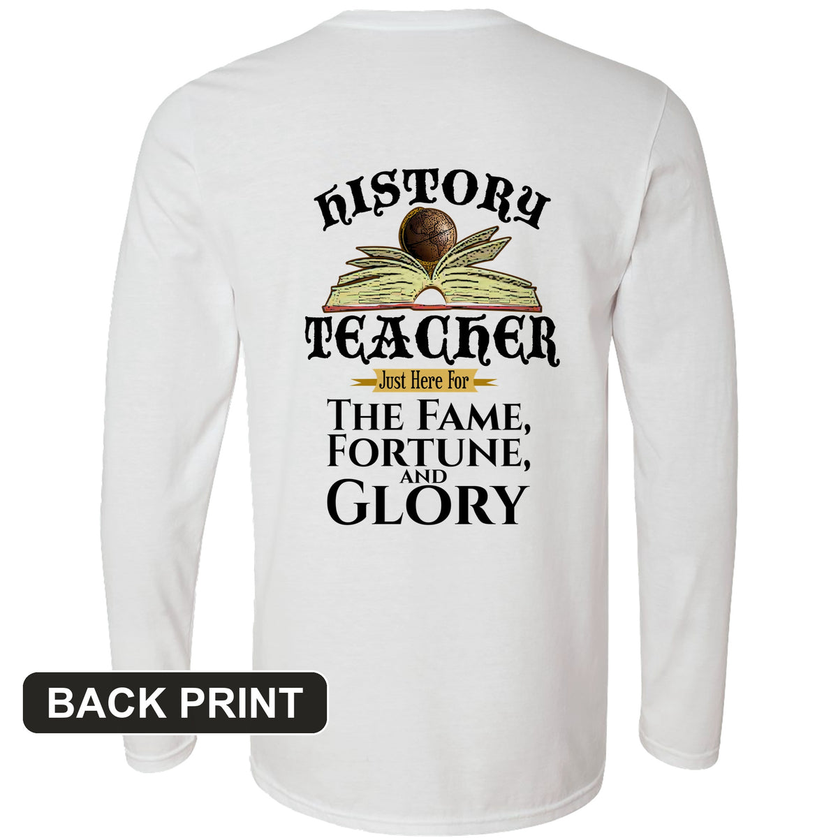Fame Fortune Glory Back Print Long Sleeve T-Shirt