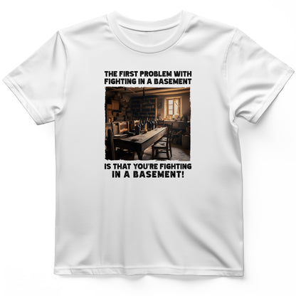 Fighting In A Basement T-Shirt