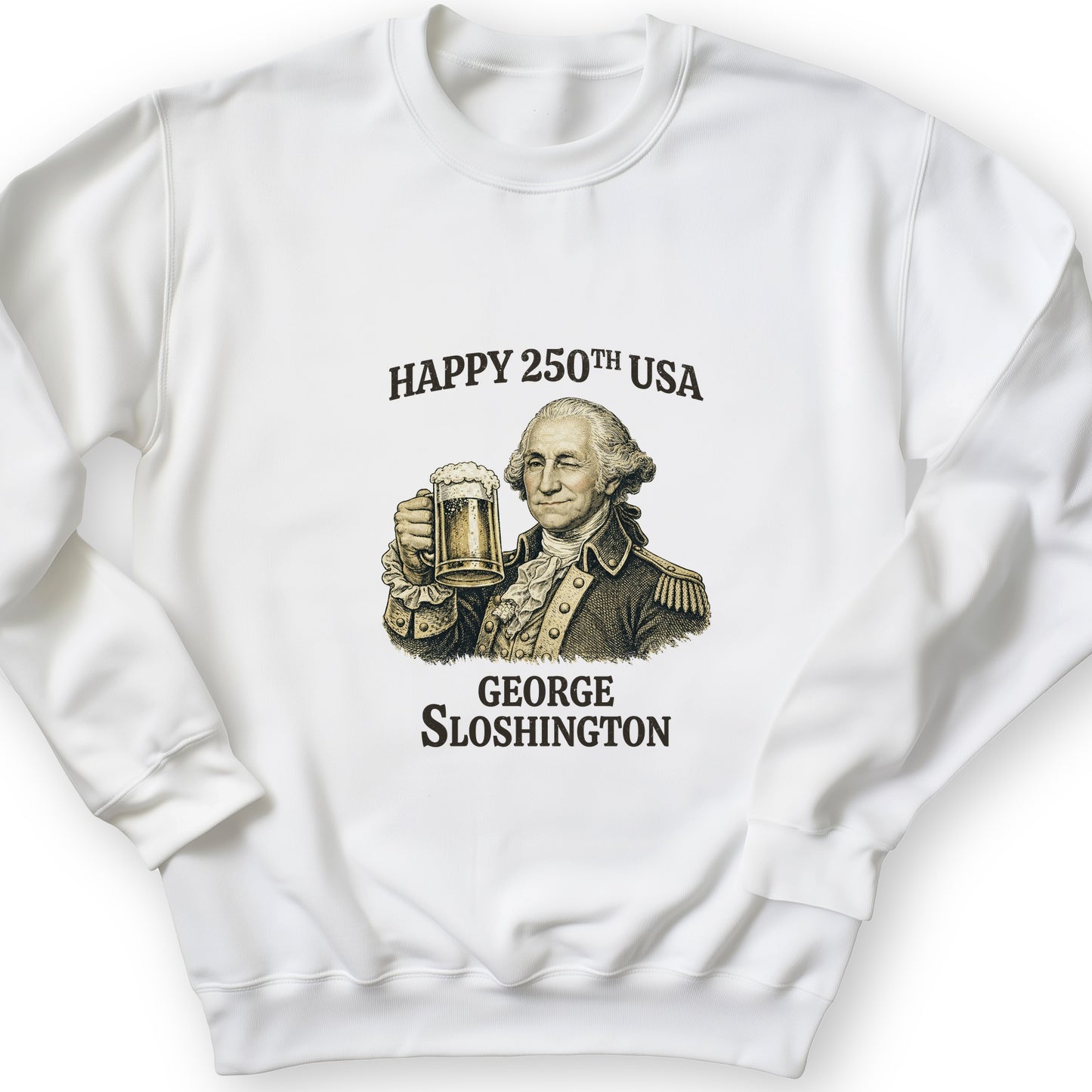 George Sloshington 250th Sweatshirt