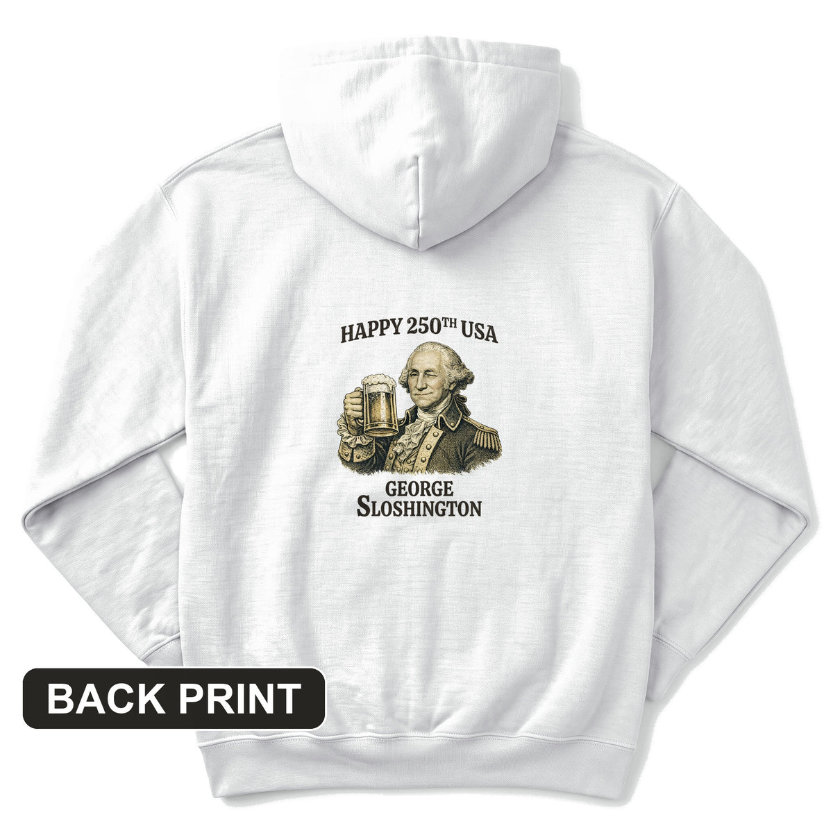 George Sloshington 250th Back Print Hoodie