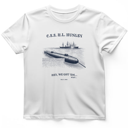HL Hunley We Got Em T-Shirt