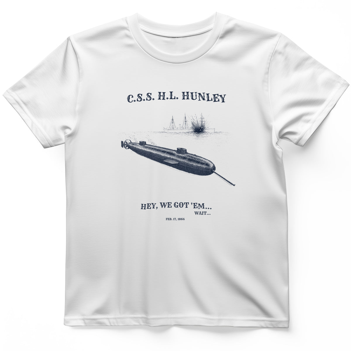 HL Hunley We Got Em T-Shirt
