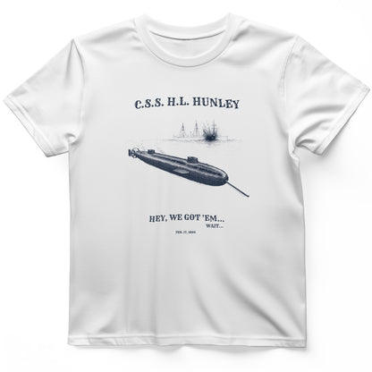 HL Hunley We Got Em T-Shirt