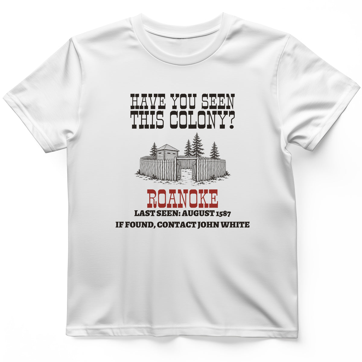 Have You Seen This Colony Roanoke T-Shirt