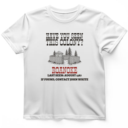 Have You Seen This Colony Roanoke T-Shirt