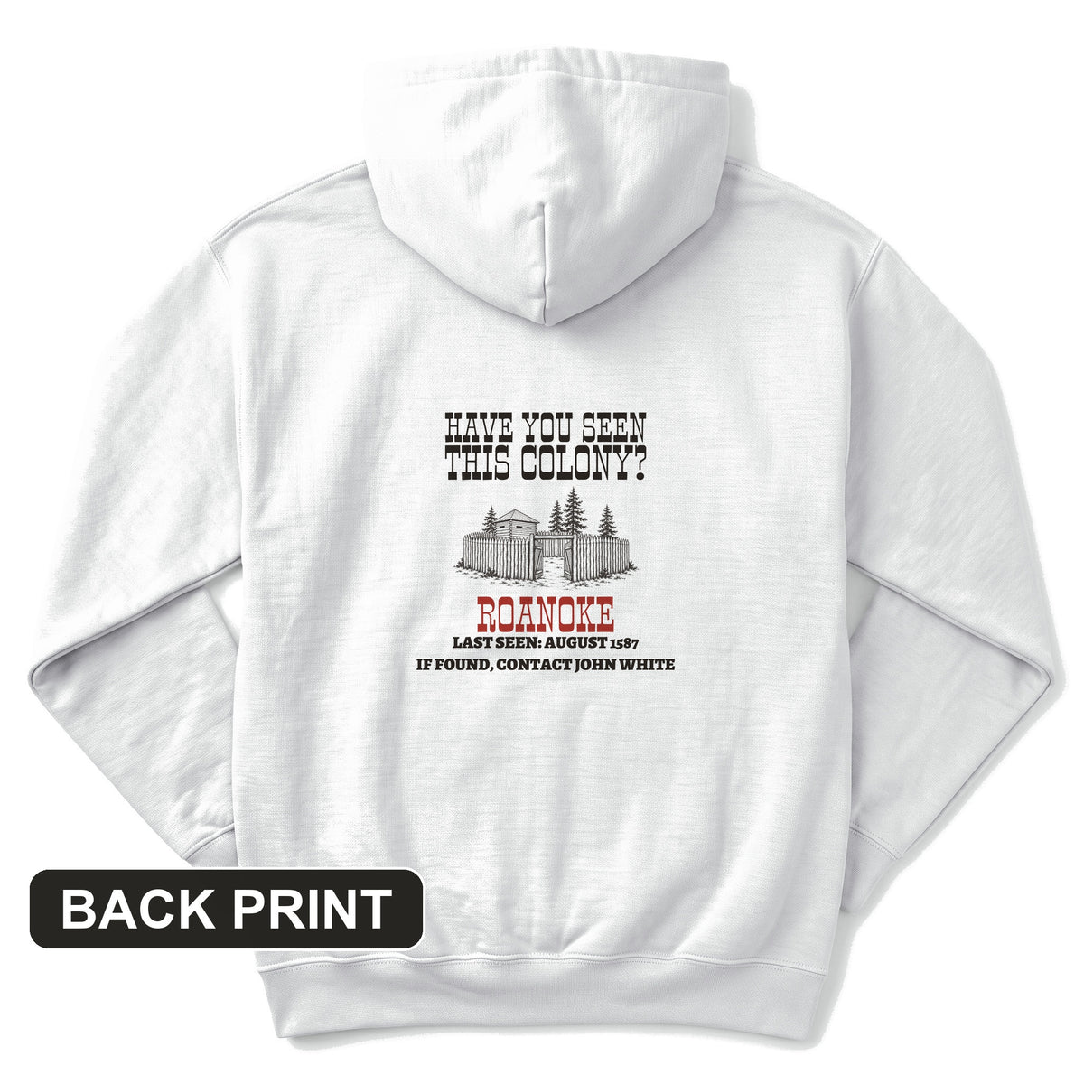 Have You Seen This Colony Roanoke Back Print Hoodie