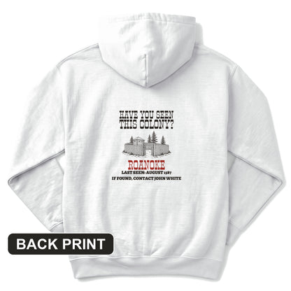 Have You Seen This Colony Roanoke Back Print Hoodie