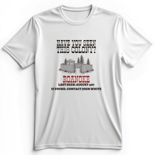 Have You Seen This Colony Roanoke Premium Tee