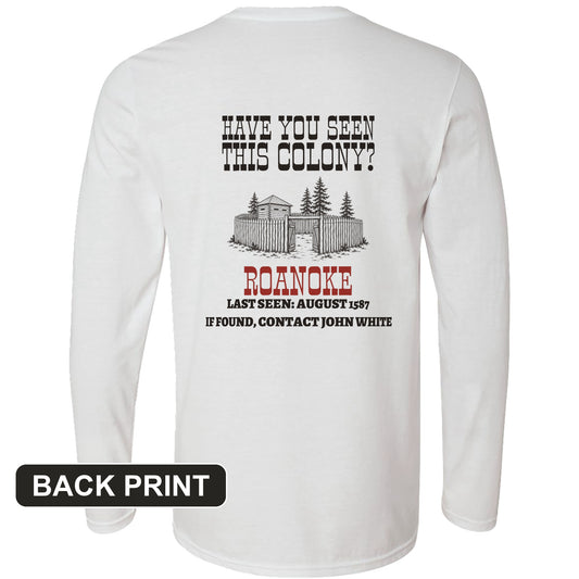 Have You Seen This Colony Roanoke Back Print Long Sleeve T-Shirt