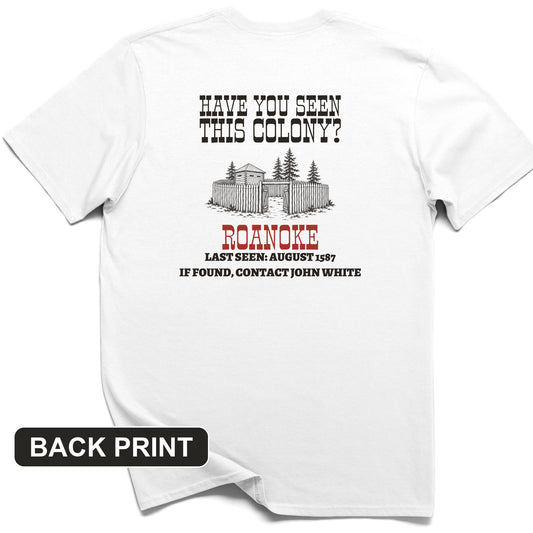 Have You Seen This Colony Roanoke Back Print T-Shirt