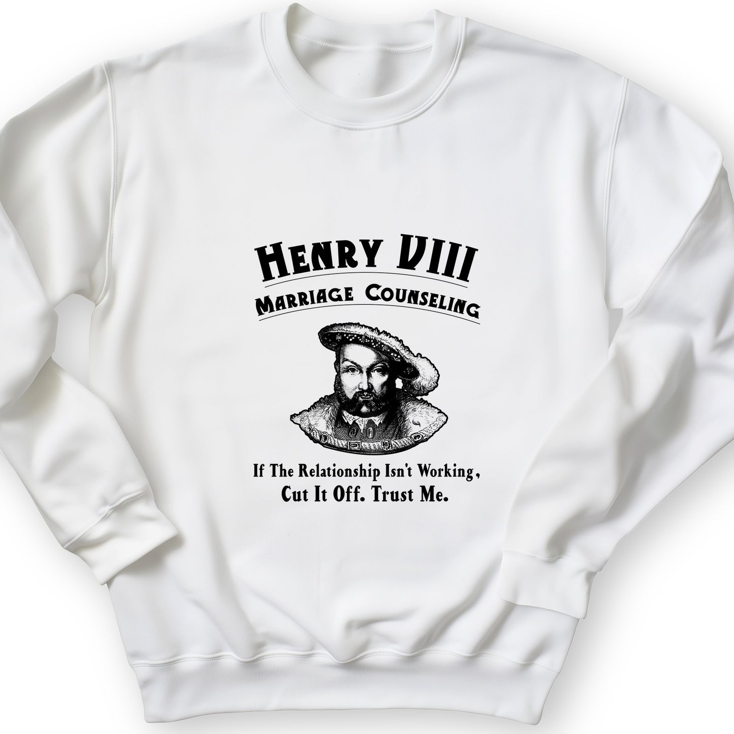 Henry VIII Cut It Off Sweatshirt