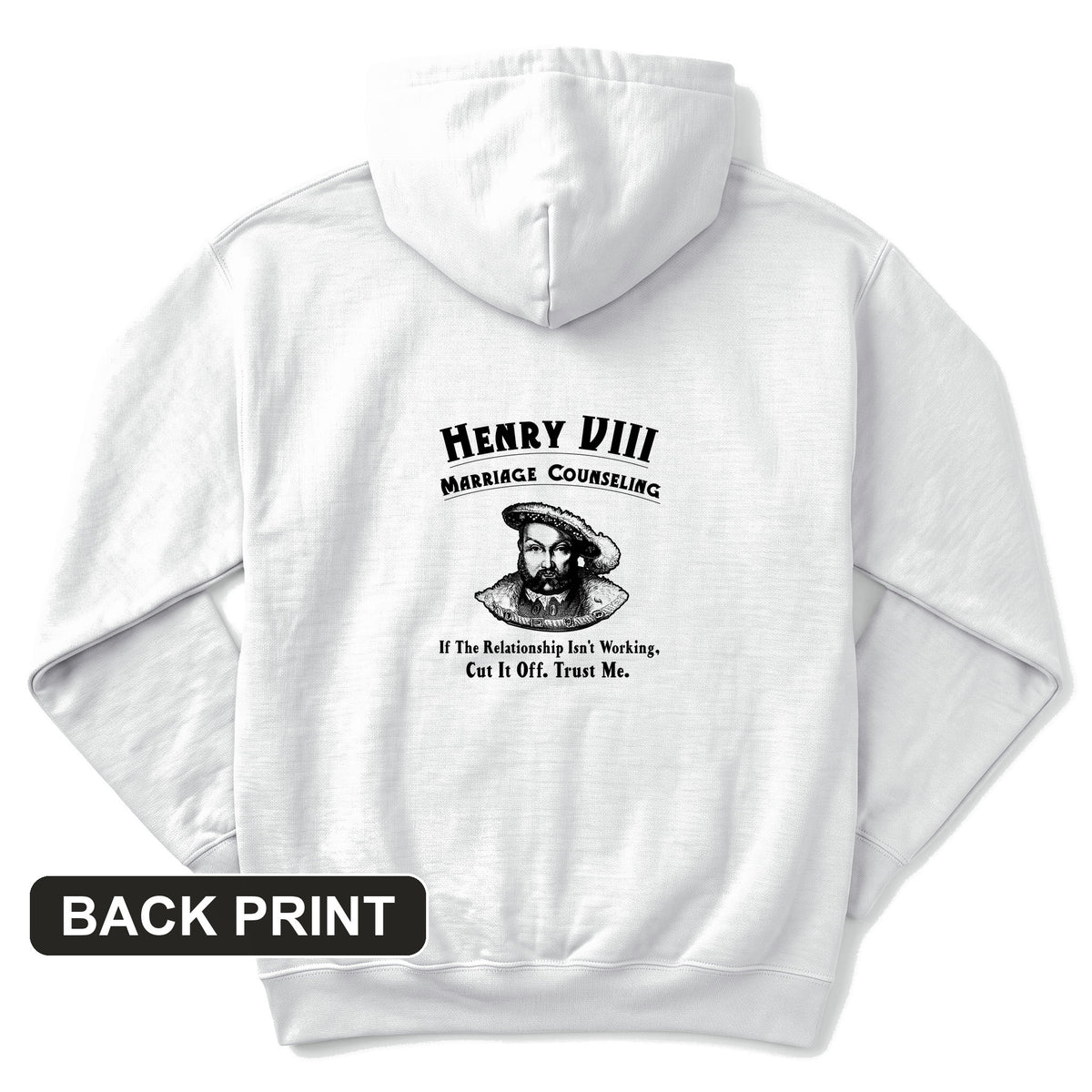 Henry VIII Cut It Off Back Print Hoodie