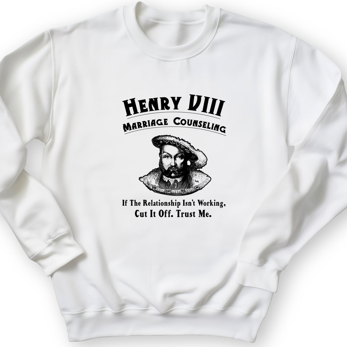 Henry VIII Cut It Off Crewneck