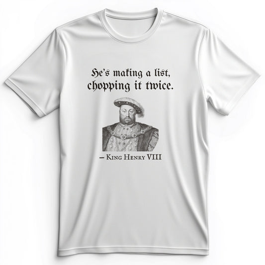 Henry VIII Making A List Chopping It Twice Premium Tee