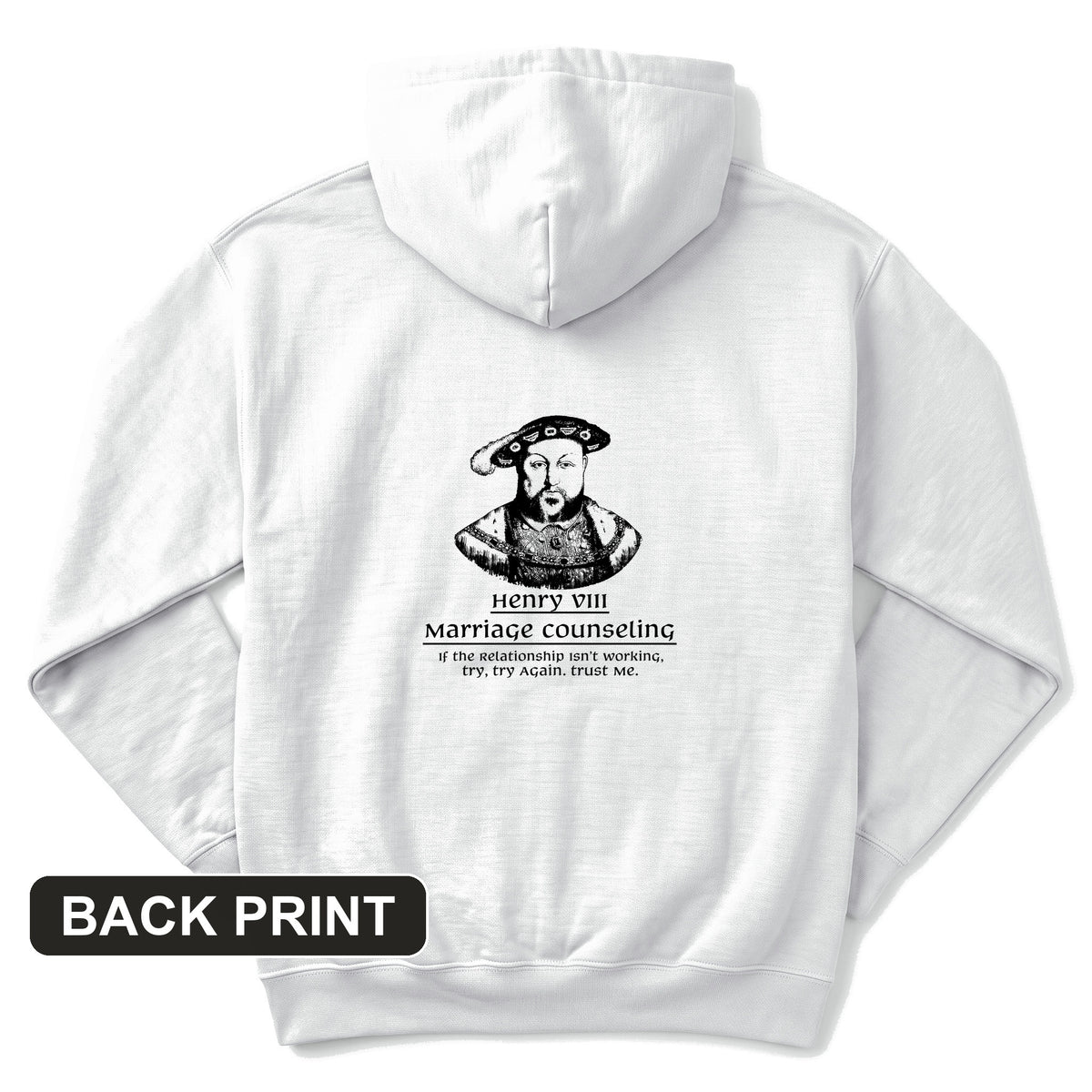 Henry VIII Try Again Back Print Hoodie