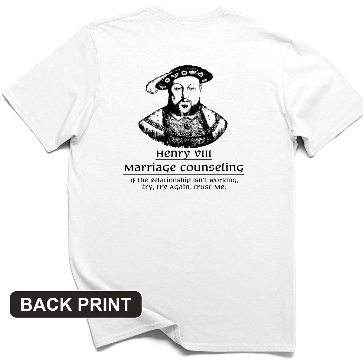 Henry VIII Try Again Back Print T-Shirt