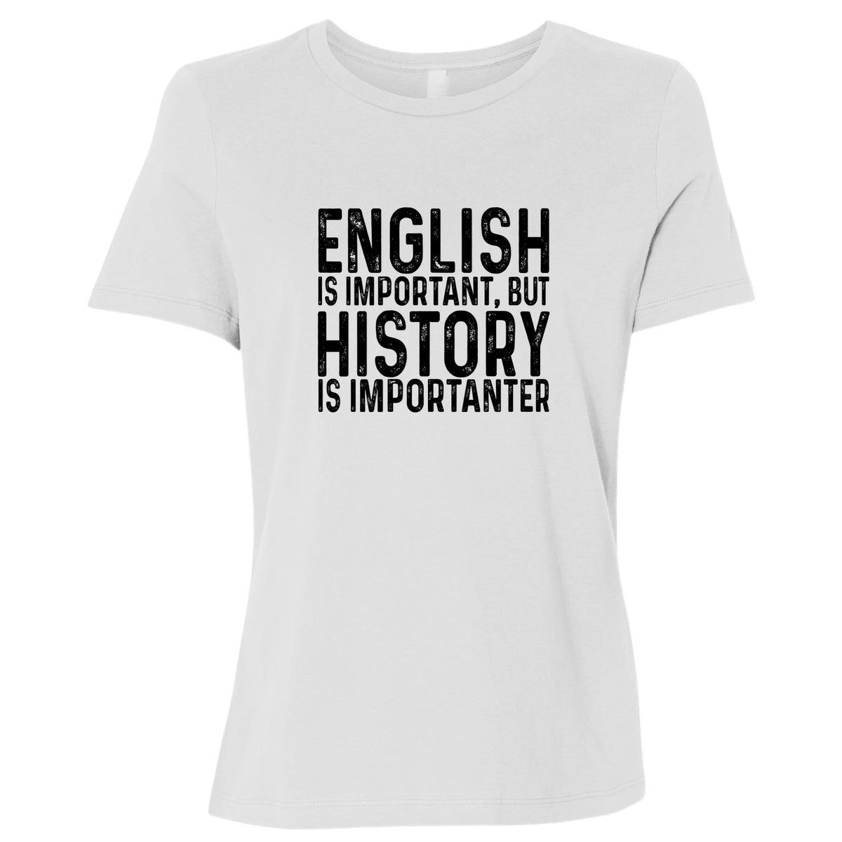 History Is Importanter Women's T-Shirt