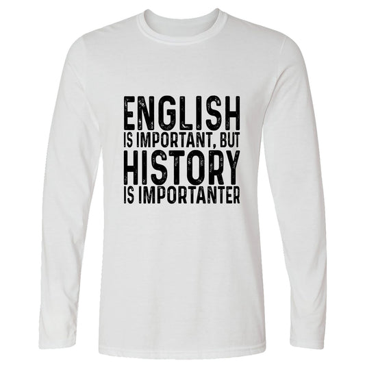 History Is Importanter Long Sleeve T-Shirt