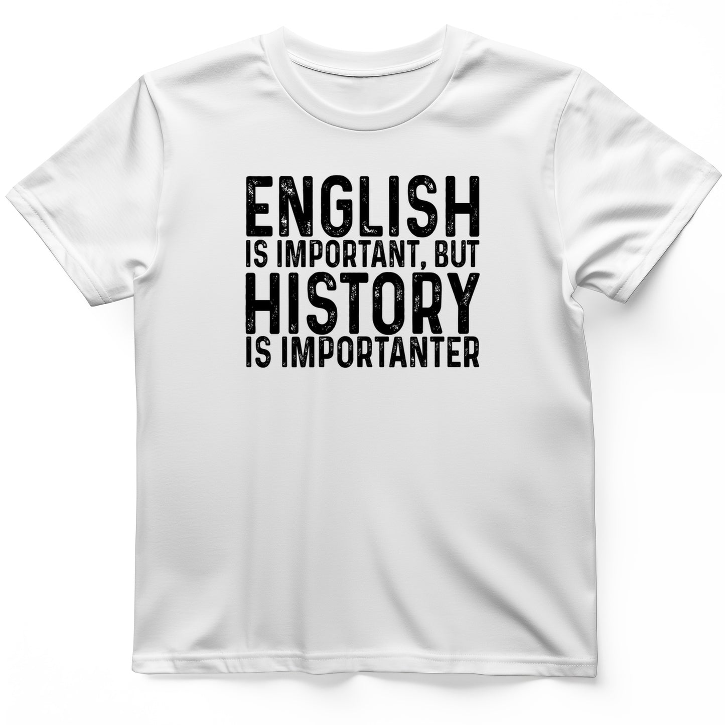 History Is Importanter T-Shirt
