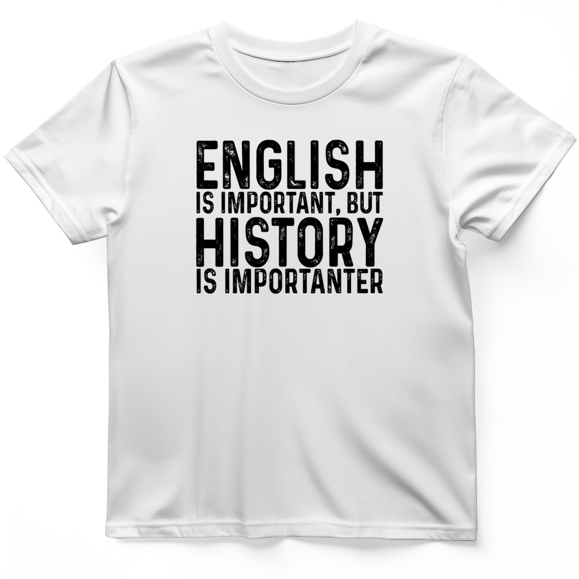 History Is Importanter T-Shirt