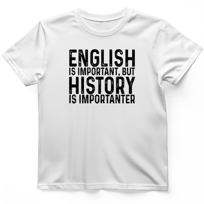 History Is Importanter T-Shirt