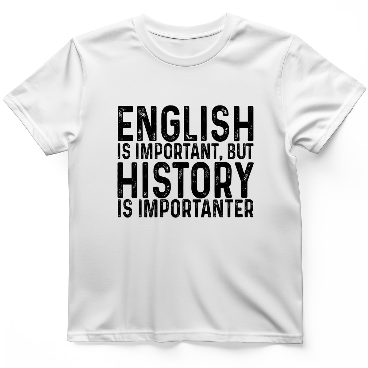 History Is Importanter T-Shirt