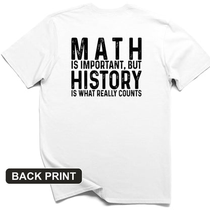 History Is What Really Counts Back Print T-Shirt