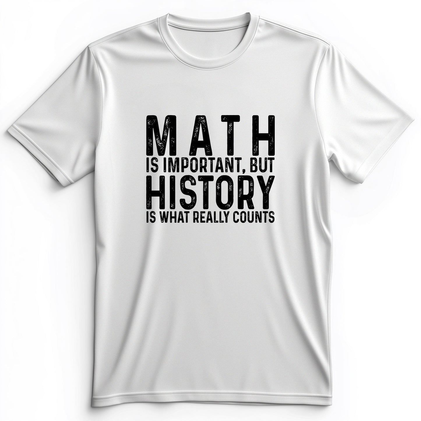 History Is What Really Counts Premium Tee
