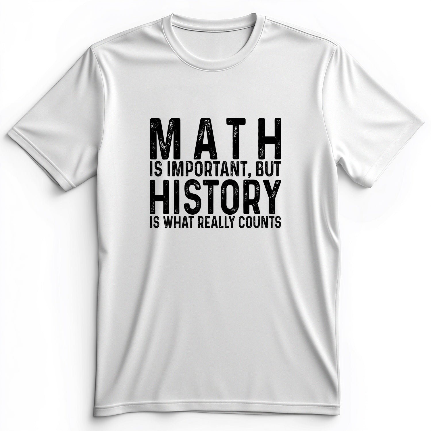 History Is What Really Counts Premium Tee