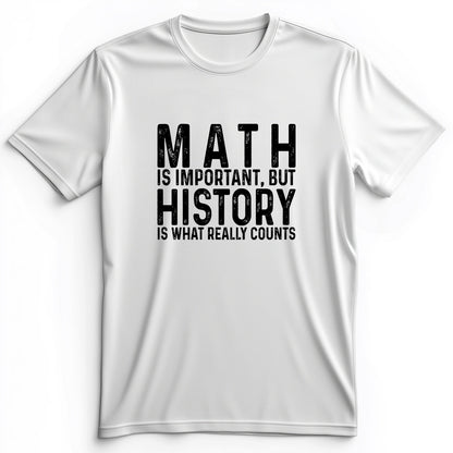 History Is What Really Counts Premium Tee
