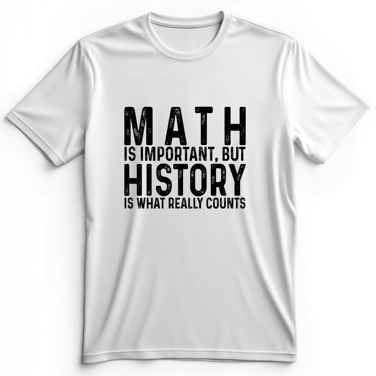 History Is What Really Counts Premium Tee