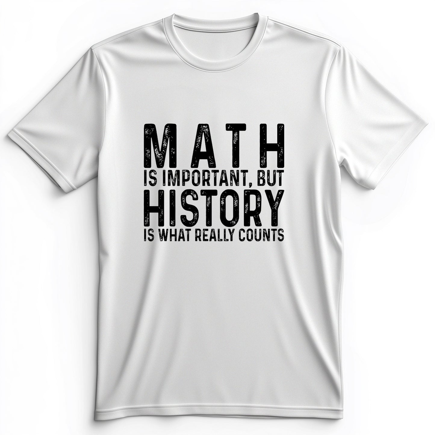 History Is What Really Counts Premium Tee